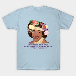 Marsha P Johnson: No Pride For Some Of Us Without Liberation For All Of Us T-Shirt